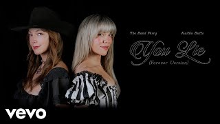 The Band Perry, Kaitlin Butts - You Lie (Forever Version) [Official Audio]