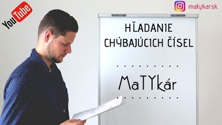 HĽADANIE CHÝBAJÚCICH čísel