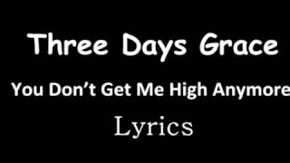 Three Days Grace - You Don't Get Me High Anymore [Lyrics]