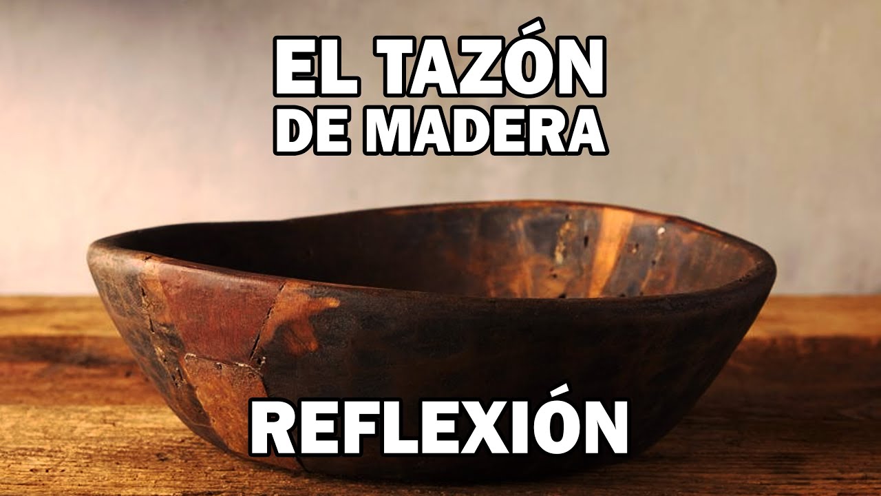 REFLEXION .- EL TAZON DE MADERA, Reflexiones Diarias, Pensamientos Positivos, Mejor Persona, Paz.
