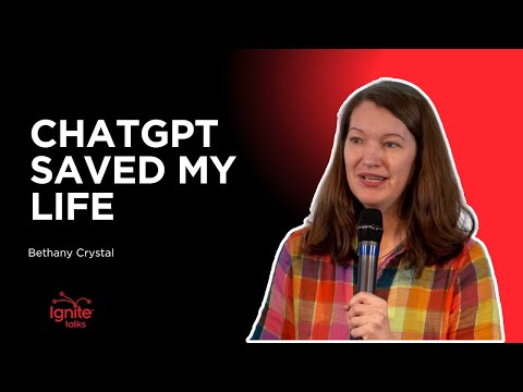ChatGPT saved my life | Bethany Crystal | Ignite Talks