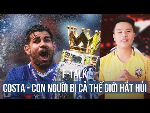 Diego Costa -  Một con người bị cả thế giới hắt hủi, người không cần chơi đẹp để được hoàn hảo