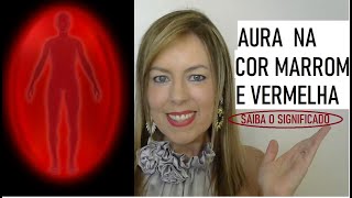 AURA MARROM E AURA NA COR  VERMELHA, VOCÊ SABE O QUE SIGNIFICA#vibração#aura
