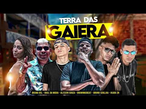ALISSON SOUZA, BRAWNNOBEAT, IKARO ZN, RAUL DA MIDIA, BRUNO SOULJAA E BRUNA OSL- TERRA DAS GAIERA