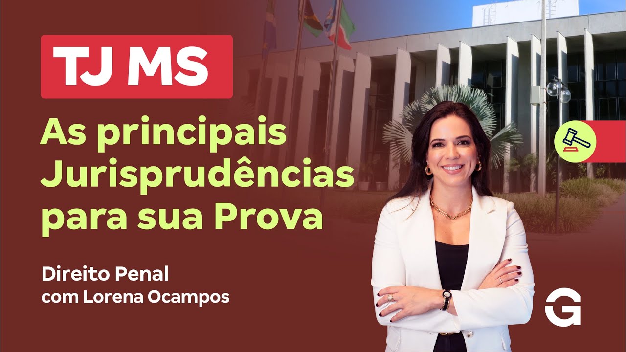 Concurso TJ MS | As principais Jurisprudências para sua Prova em Direito Penal com Lorena Ocampos