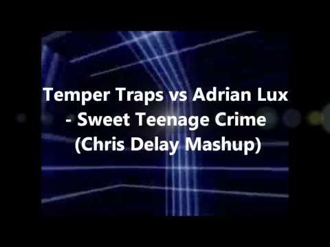 Temper Traps vs Adrian Lux - Sweet Teenage Crime (Chris Delay Mashup)
