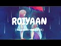 Roiyaan - Farhan Saeed [Slow + Reverb] (Lyrics)