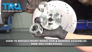 How to Replace Front Wheel Hub & Bearing Assemblies 2008-2011 Ford Focus