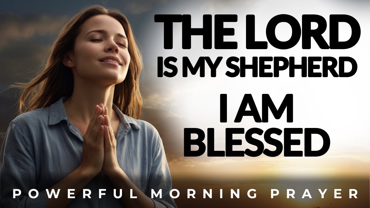 Blessing Your Day With Psalm 23 Promise And See God Works | Morning Prayer & Devotional