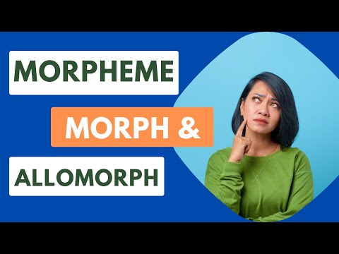 Morpheme, Morph and Allomorph | Differences with examples