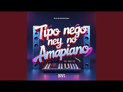 Tipo Nego Ney no Amapiano