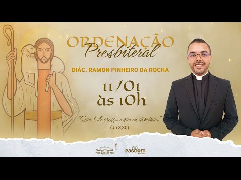 Santa Missa - ORDENAÇÃO PRESBITERAL DE RAMON PINHEIRO DA ROCHA