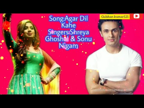 Agar Dil Kahe Ki Full video Song Shreya ghoshal & Sonu Nigam Kaun Hai Jo Sapno Mein Aaye Old Song