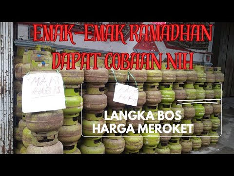 Gas LPG Sulit Didapat, Harga Tak Bersahabat!!! Kenapa Nih!!!! Ramadhan Kok Jadi Gini