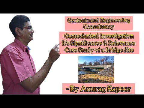 Geotechnical Investigation – It’s Significance & Relevance: Case Study of a Bridge Site| Engineering