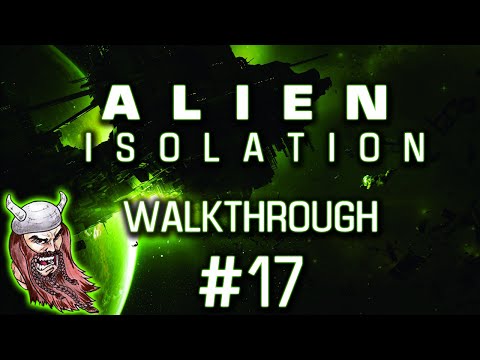 Alien Isolation: [PC] 60fps - Walkthrough #17 ~ Never Say Die!