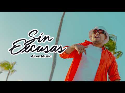 Sin Excusas - Airon Music (Video Oficial)