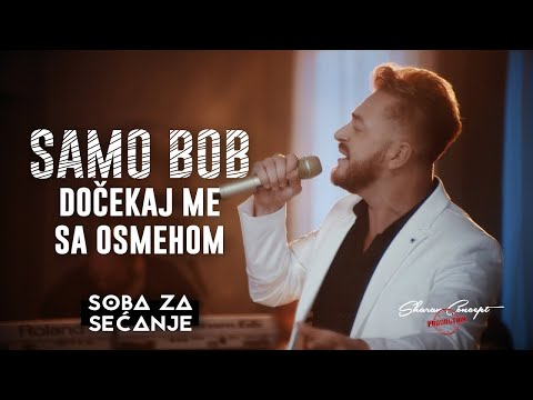 SAMO BOB - DOČEKAJ ME SA OSMEHOM | Official Live Video 2019
