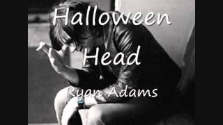 04 Halloween Head - Ryan Adams