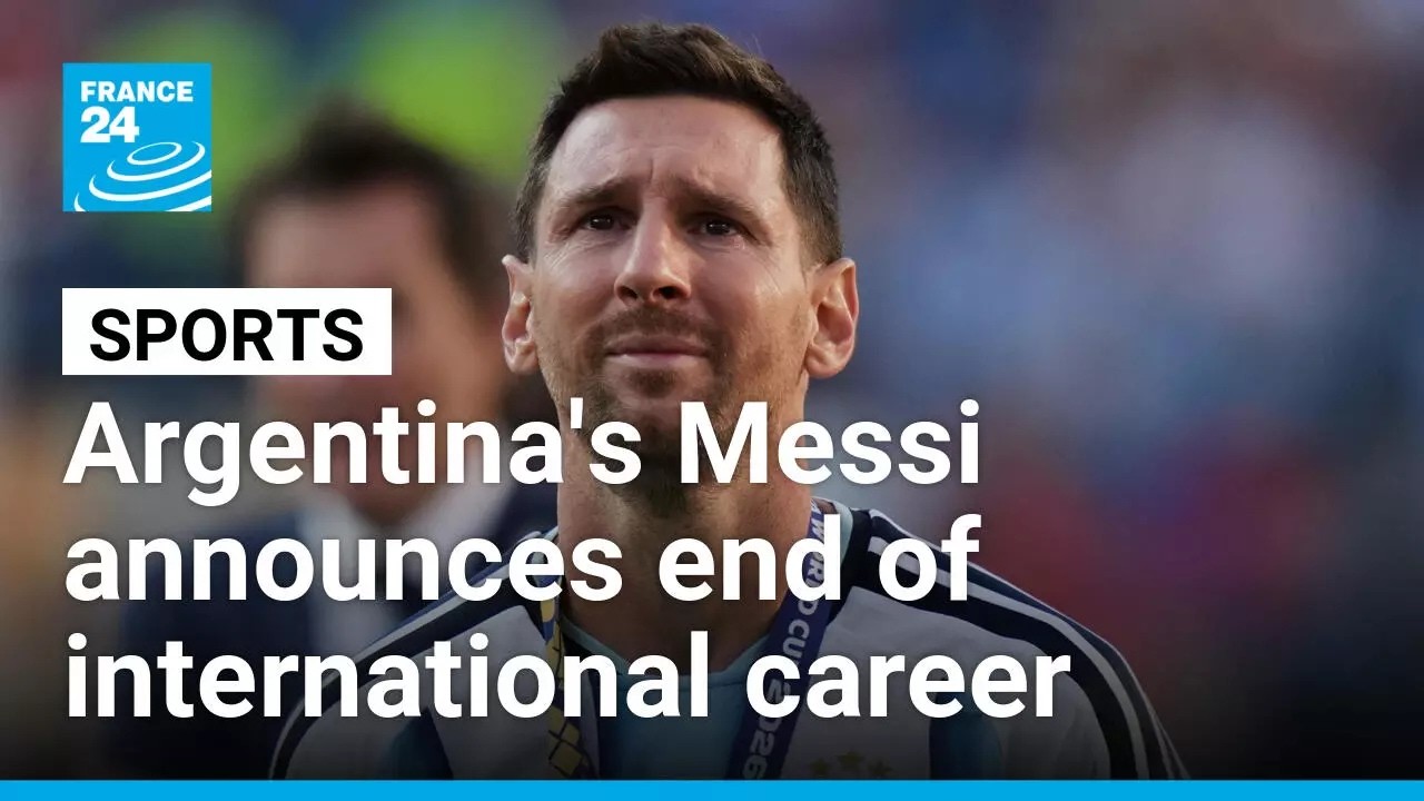 Argentina's Messi announces end of international career • FRANCE 24 English
