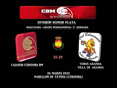 CAJASUR CÓRDOBA BM vs TUBOS ARANDA VILLA DE ARANDA DIVISIÓN. HONOR PLATA,  JORNADA 2, 26-03-22.
