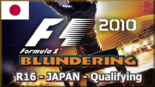 F1 2010 BLUNDERING - PS3 - Round 16 : Japan - Qualifying
