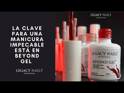 La clave para una manicura impecable está en Beyond Gel │ LEGACY NAILS
