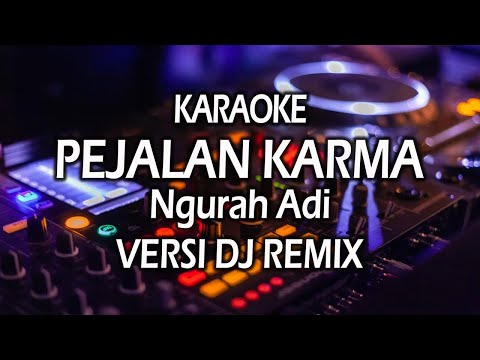 Karaoke Pejalan Karma Ngurah Adi Versi Dj Remix