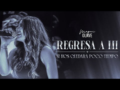 Magui Olave // Regresa A Mi - Si Nos Quedara Poco Tiempo (En Vivo)