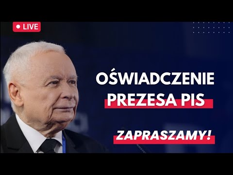 Jarosław Kaczyński - oświadczenie Prezesa PiS oraz członków kierownictwa partii.