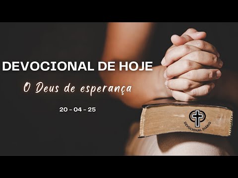 Devocional de Hoje - 20 - 04 - 25 - O Deus de esperança