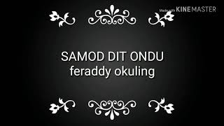 Download lagu Samod Dit Ondu - Feraddy Okuling(minus 1) mp3 Download lagu Samod Dit Ondu - Feraddy Okuling(minus 1) mp3
