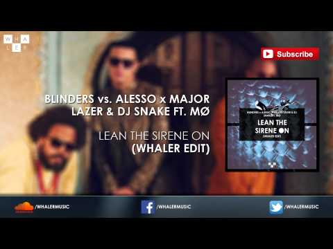 Blinders x Major Lazer & DJ Snake - Lean The Sirene On (Whaler Edit)