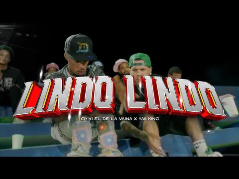 Yaii King X Chiki El De La Vaina - Lindo Lindo ( Video Oficial )