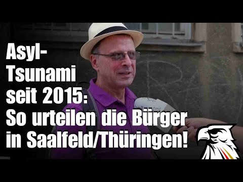 Asyl-Tsunami seit 2015: So urteilen die Bürger in Saalfeld/Thüringen!