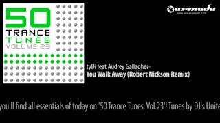 tyDi feat. Audrey Gallagher - You Walk Away (Robert Nickson Remix)  [50 Trance Tunes Preview]