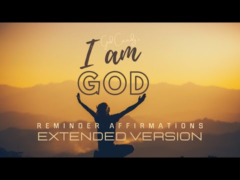 I am God: EXTENDED VERSION Reminder Affirmations of Who We Really Are