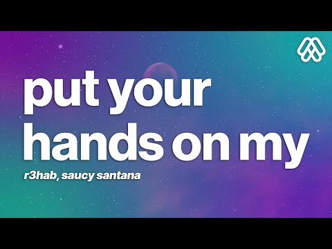 R3hab - Put Your Hands On My (ft. Saucy Santana)(Lyrics)