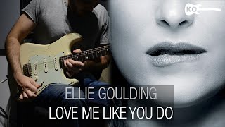 Ellie Goulding​ - Love Me Like You Do - Electric Guitar Cover by Kfir Ochaion