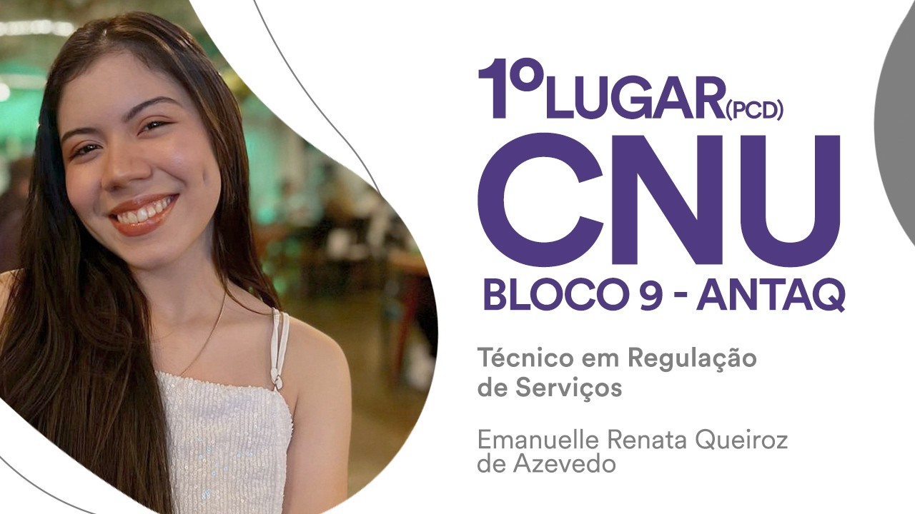 CNU - Bloco: 9 - ANTAQ: Conheça Emanuelle Queiroz, aprovada para Técnico em Regulação