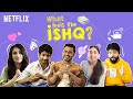 What Does Love Mean to You? | Feels Like Ishq | Netflix India