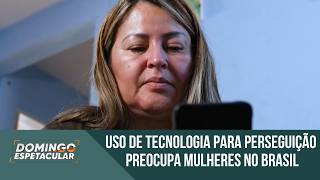 Uso de tecnologia para perseguição preocupa mulheres no Brasil
