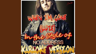 When I'm Gone (Sadie) (In the Style of No Address) (Karaoke Version)