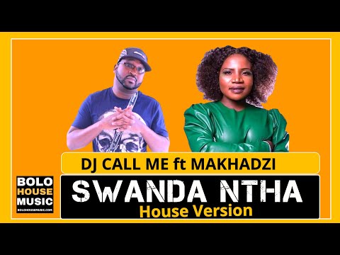 Swanda Ntha - DJ Call Me ft Makhadzi (House Version)