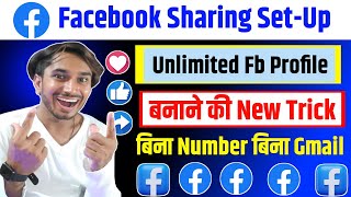 बिना Mobile Number बिना Gmail के Unlimited Facebook Account कैसे बनाएं | Fb Sharing Setup I