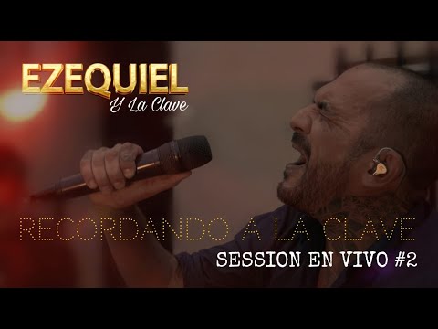Ezequiel Y La Clave - Session EN VIVO recordando a La Clave #2