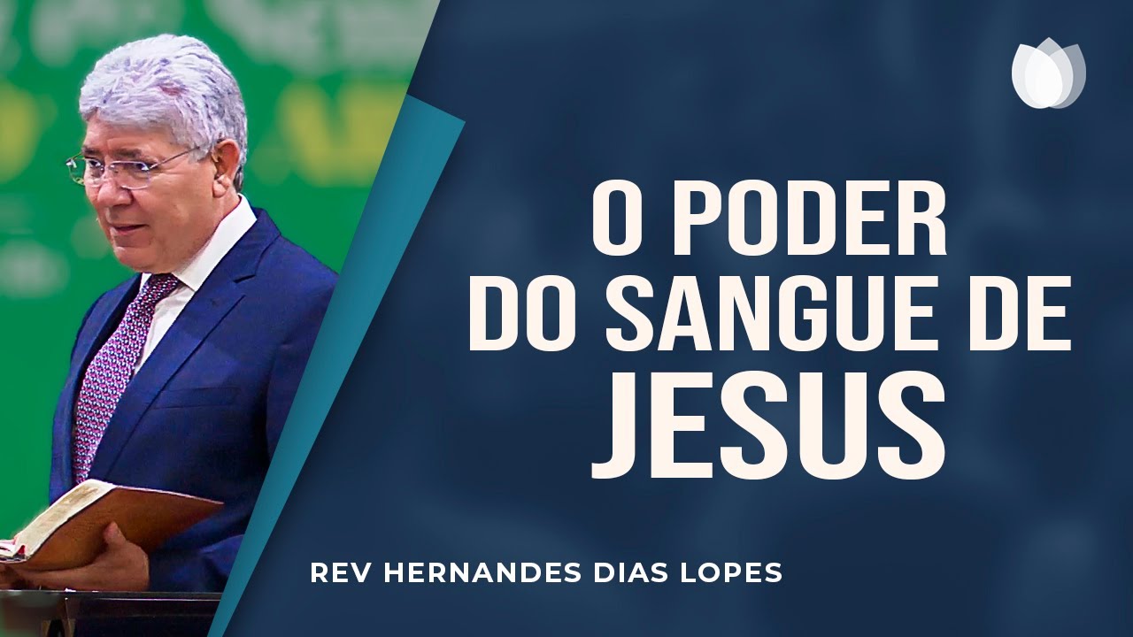 O poder do SANGUE DE JESUS | Rev. Hernandes Dias Lopes | IPP