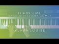 IT AIN'T ME | Kygo with Selena Gomez Piano Cover