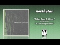 Northstar "Taker Not A Giver"