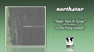 Northstar "Taker Not A Giver"